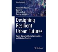 Designing Resilient Urban Futures: Nature-Based Solutions, Communities, and Adaptive Practices