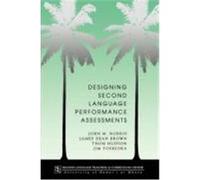 Designing Second Language Performance Assessments Norris, John M., Brown, James Dean, Hudson, Thom H. (Auteur)