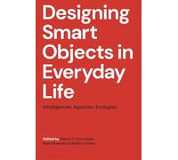 Designing Smart Objects in Everyday Life: Intelligences, Agencies, Ecologies