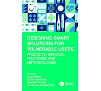 Designing Smart Solutions for Vulnerable Users: Products, Services, Processes and Methodologies