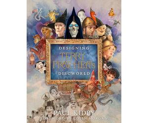 Designing Terry Pratchett’s Discworld: A Full-Color Visual Biography and Tribute-Behind the Scenes of Paul Kidby's Three Decades of Art