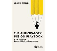 Designing the Future: A Handbook for Crafting Anticipatory Experiences That Drive Behavioral Change