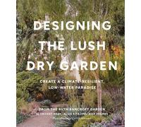 Designing the Lush Dry Garden Create a Climate-Resilient, Low-Water Paradise - Cricket Riley - Timber Press - ebook (ePub) - Livre