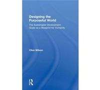 Designing the Purposeful World - Clive Wilson - Taylor amp Francis Inc - Livre en Anglais - Hardback Clive WilsonClive Wilson (Auteur)