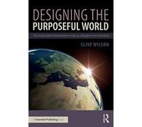 Designing the Purposeful World: The Sustainable Development Goals as a Blueprint for Humanity - [Version Originale] Inconnu (Auteur)