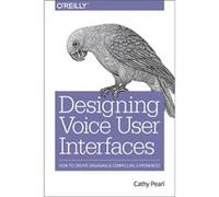 Designing Voice User Interfaces by Cathy Pearl Cathy Pearl, (Auteur)