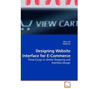 Designing Website Interface For E-Commerce: Three Essays In Online Shopping And Interface Design