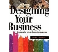 Designing Your Business - Strategies For Interior Design Professionals (05) by Kendall, Gordon T [Hardcover (2005)]