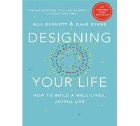 William Burnett – Designing Your Life : Comment construire une vie épanouie et joyeuse
