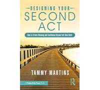 Designing Your Second Act How to Create Meaning and Confidence Beyond Full-Time Work - Tammy Martins - Productivity Press - ebook (ePub) - Livre