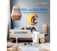 Designs for Children: Furniture, Accessories & Toys by Toromanoff, Agata NEUF