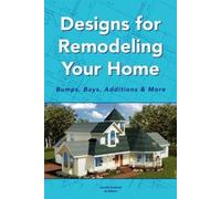 Designs for Remodeling Your Home: Bumps, Bays, Additions & More [Paperback] NEUF