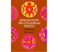 Designs from Pre-Columbian Mexico, Dover Pictorial Archives Series Jorge Enciso (Auteur)