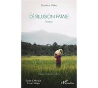 Désillusion fatale Boniface Meke (Auteur), André-Julien Mbem (Préface)