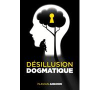 Désillution Dogmatique: renaître de ses croyances