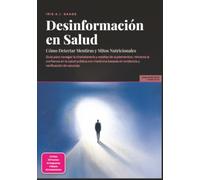 Desinformación en Salud: Cómo Detectar Mentiras y Mitos Nutricionales