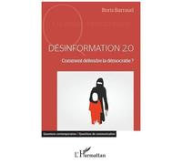 Désinformation 2.0 - Comment Défendre La Démocratie ?