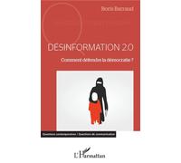 Désinformation 2.0 Comment défendre la démocratie ? - Boris Barraud - L'harmattan - broché - Essai