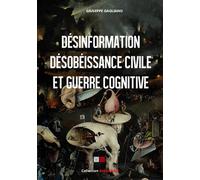 Désinformation, désobéissance civile et guerre cognitive - Giuseppe Gagliano - VA Press - broché - Essai