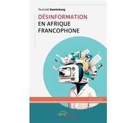 Désinformation en Afrique francophone - Paul-Joël Kamtchang - Jets D'encre - broché - Essai