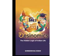 Desinomics - The Hidden Logic of Indian Life
