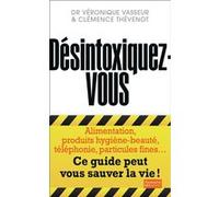 Désintoxiquez-vous Véronique Vasseur (Auteur), Clémence Thevenot (Auteur)
