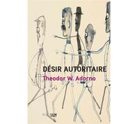 Désir autoritaire - Theodor W. Adorno - Rue D'ulm Eds - broché - Essai