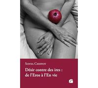 Désir contre des ires : de l'Eros à l'En vie