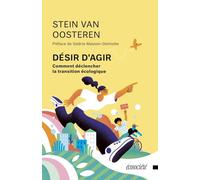 Désir d'agir: Comment déclencher la transition écologique