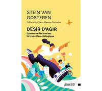 Désir d'agir Comment déclencher la transition écologique - Stein Van Oosteren - Écosociété - ebook (ePub) - Essai