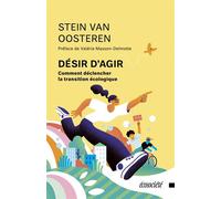 Désir d'agir - Comment déclencher la transition écologique - Stein Van Oosteren - Ecosociete Eds - broché - Essai