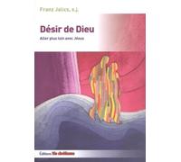 Désir de Dieu: Aller plus loin avec Jésus
