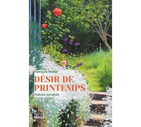 Désir de printemps: Histoire sensible d'une saison