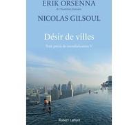 Désir de villes Erik Orsenna (Auteur), Nicolas Gilsoul (Auteur)