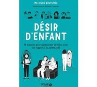 Désir d'enfant - 15 histoires pour questionner et mieux vivre son rapport à la parentalité Mathilde Bouychou (Auteur), Mathilde Lemiesle (Illustration)