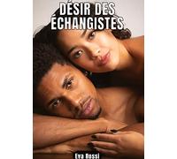 DÉSIR DES ÉCHANGISTES: Contes Érotiques de Sexe Hard Français