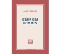 Désir des hommes - Annie Ferret - Gallimard - broché - Roman