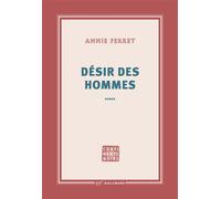 Désir des hommes - Annie Ferret - Gallimard - broché - Roman