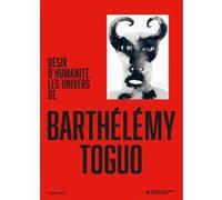Désir d'humanité. Les univers de Barthélémy Toguo Collectif (Auteur)