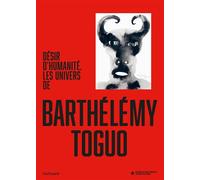 Collectif – Désir d'humanité. Les univers de Barthélémy Toguo – Gallimard
