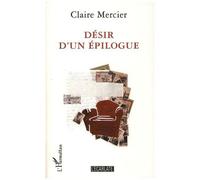 Désir d'un épilogue - Claire Mercier - L'harmattan - broché - Roman