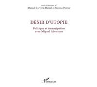 Désir D'utopie - Politique Et Émancipation Avec Miguel Abensour