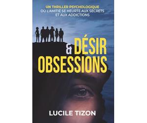 Désir et Obsessions: Une histoire d'amour et d'amitié à suspense