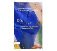 Désir et unité: la spiritualité augustinienne pour aujourd'hui