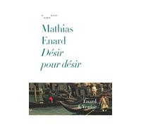 Desir pour desir Mathias Enard (Auteur)