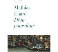 Desir pour desir Mathias Enard (Auteur)