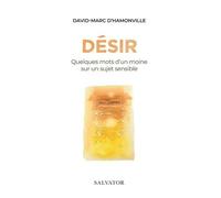 Désir - Quelques Mots D'un Moine Sur Un Sujet Sensible
