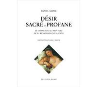 Désir sacré et profane : Le corps dans la peinture Daniel Arasse (Auteur)