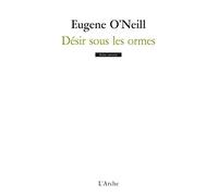 Eugene O'Neill – Désir sous les ormes – Théâtre – Broché – Arche