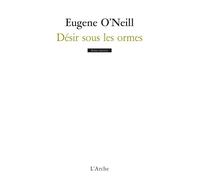 Désir sous les ormes - Eugene O'Neill - Arche - broché - Théâtre